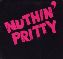 Nuthin' Pritty : Nuthin' Pritty